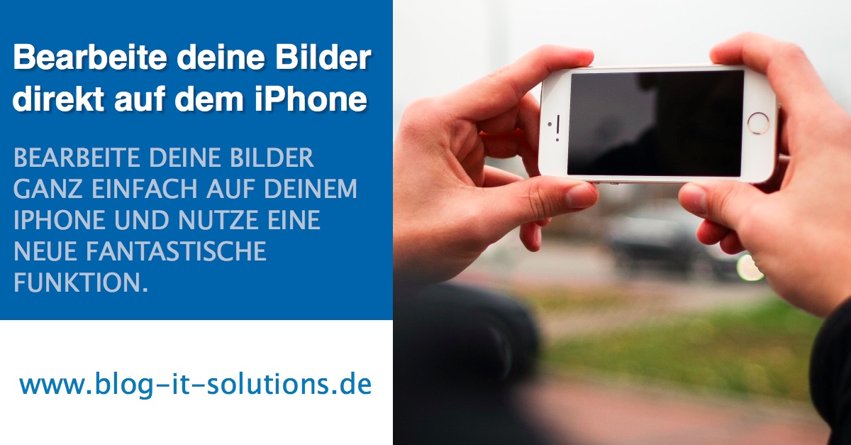 BildbearbeitungsApp für Ihr iPhone » Blog ITSolutions